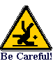 Be Careful